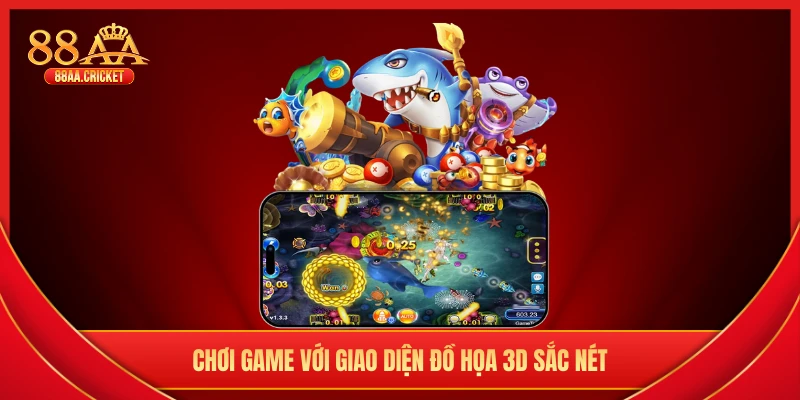Chơi game với giao diện đồ họa 3D sắc nét