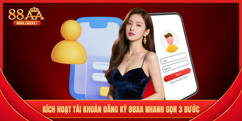Kích hoạt tài khoản đăng ký 88AA nhanh gọn 3 bước