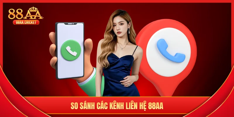 So sánh các kênh liên hệ 88AA